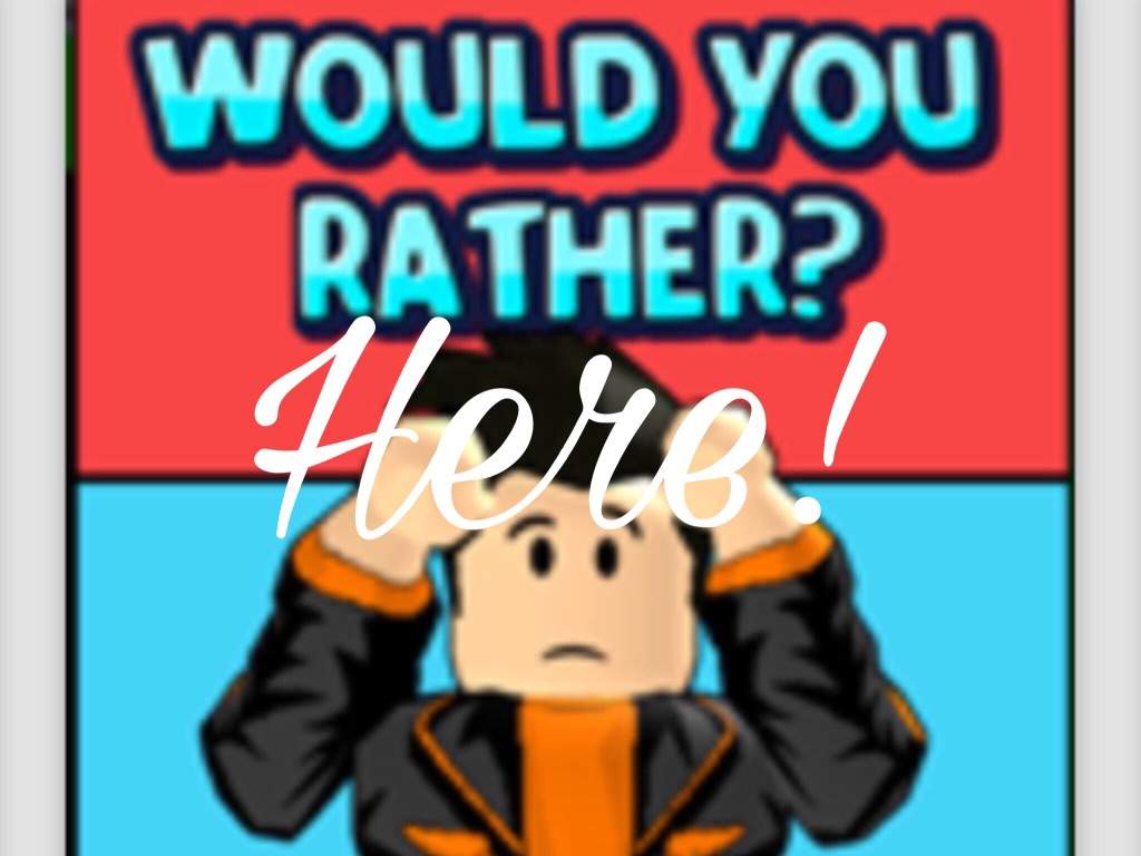 roblox would you rather decisions decisions