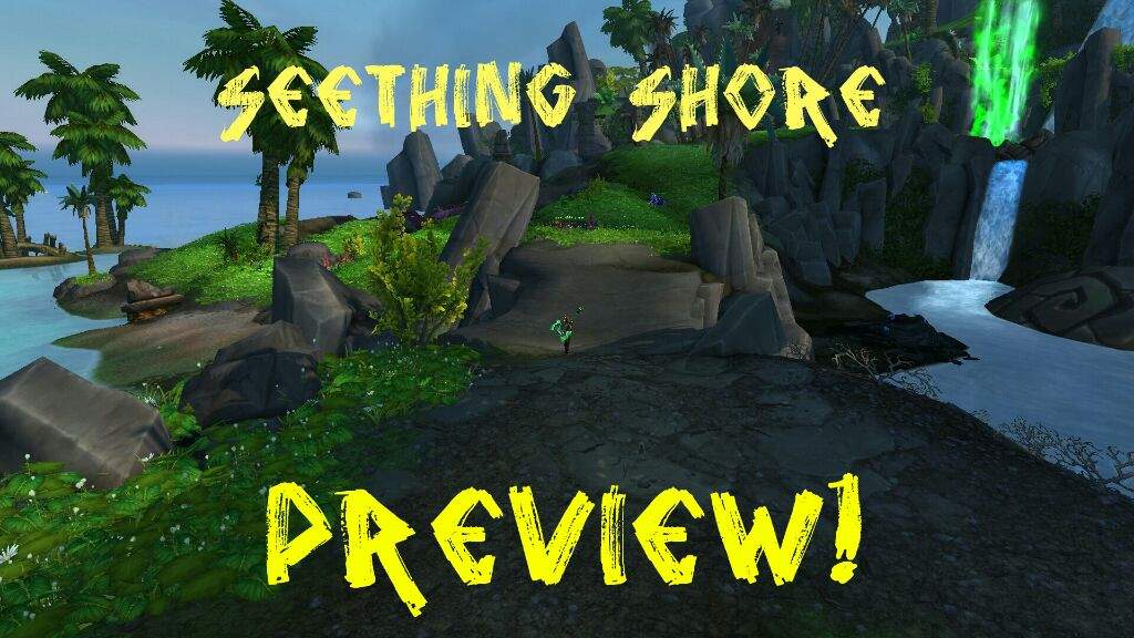 Seething Shore Preview | WoW Amino