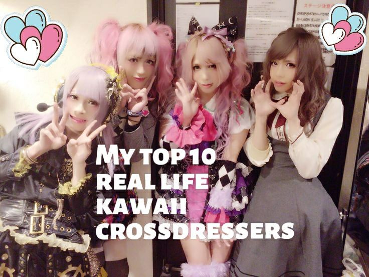 My Top 10 Real Life Kawaii Crossdressers Kawaii Amino Amino
