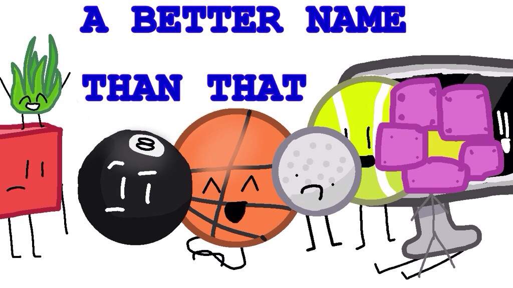 A Better Name Than That | BFDI💖 Amino