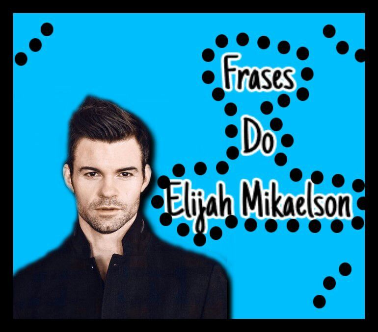 Frases Do Elijah Mikaelson • | The Vampire Diaries PT/BR Amino