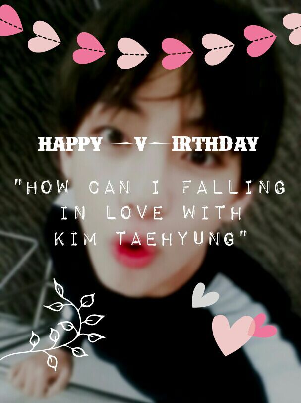 Happy V Irthday 171230 How Can I Falling In Love With Kim Taehyung Bts Army Indonesia Amino Amino