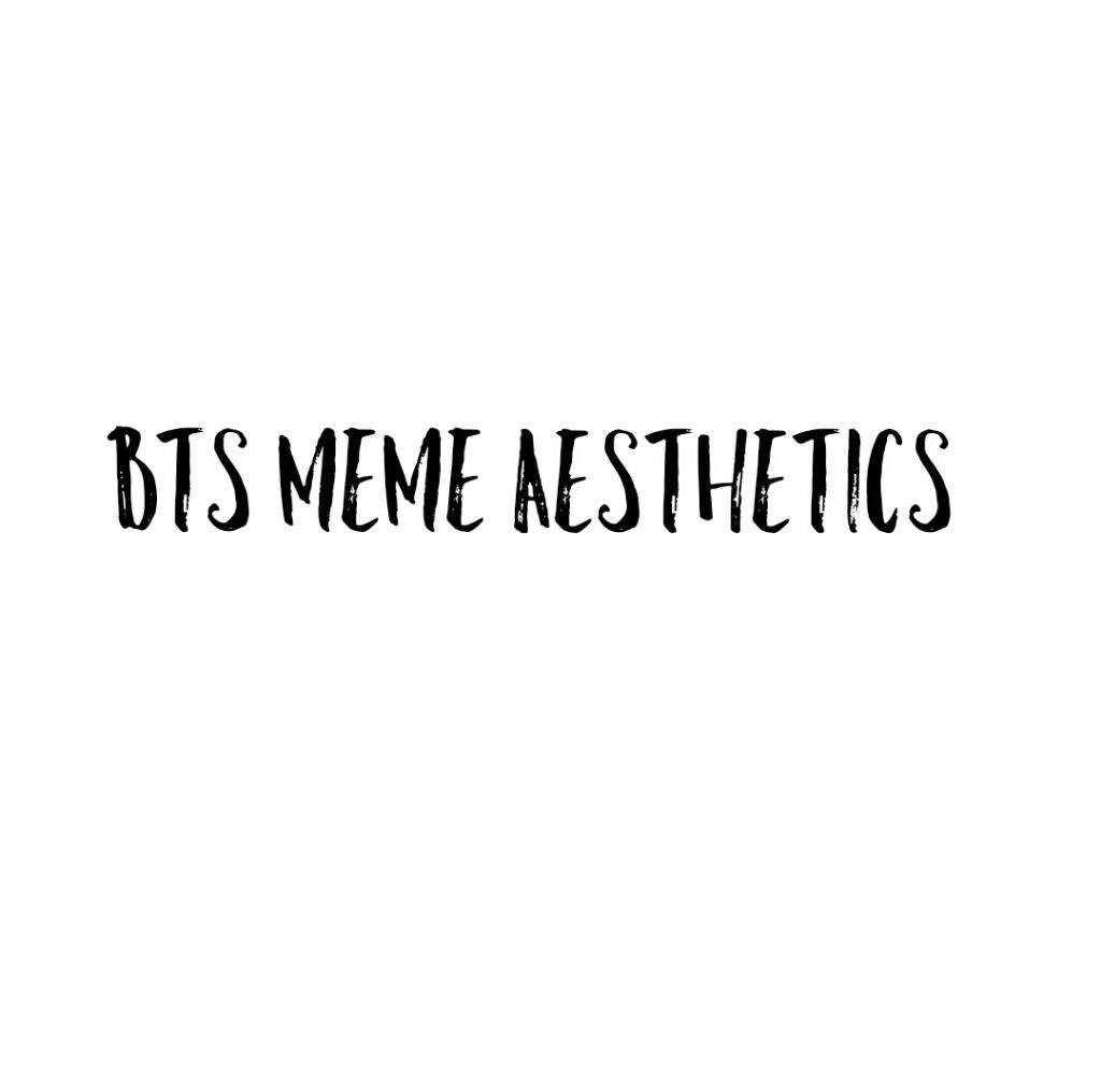 Meme Aesthetics Day 2 ARMY Aesthetics Amino