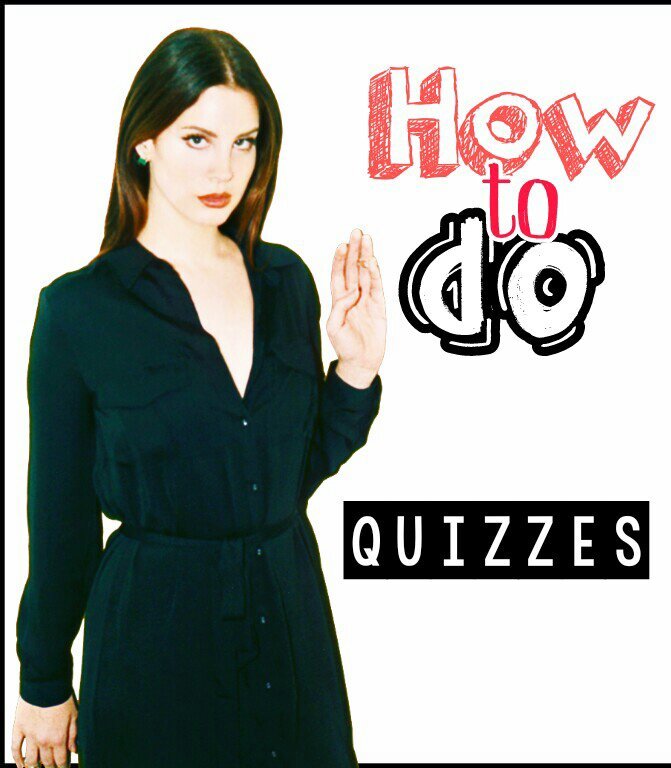 HTD QUIZZES. Lana Del Rey Amino♡ Amino