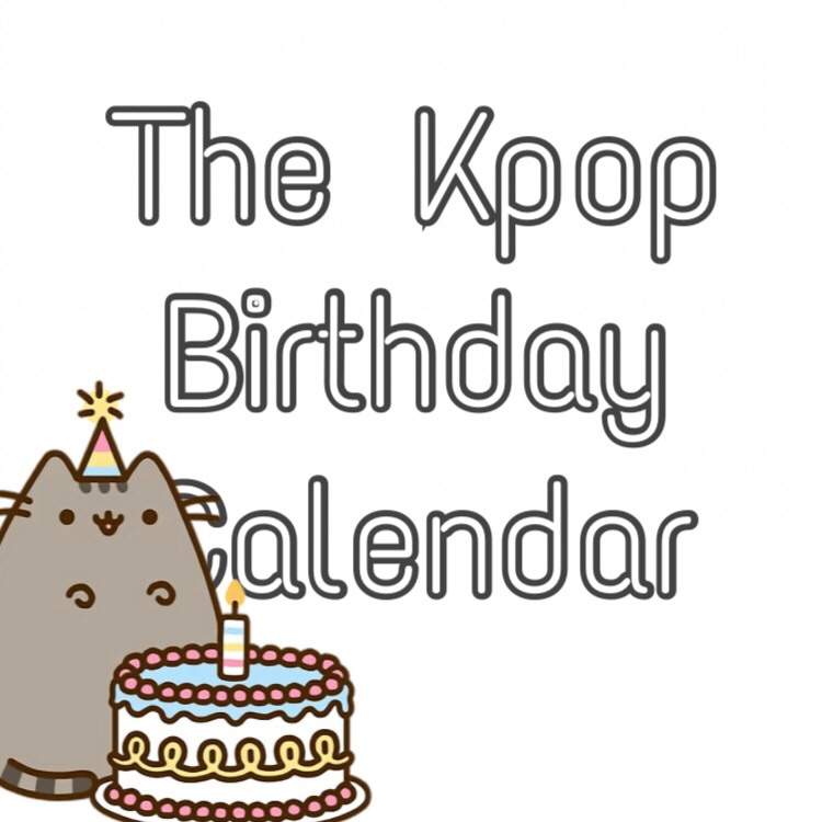 The Kpop Birthday Calendar KPop Amino