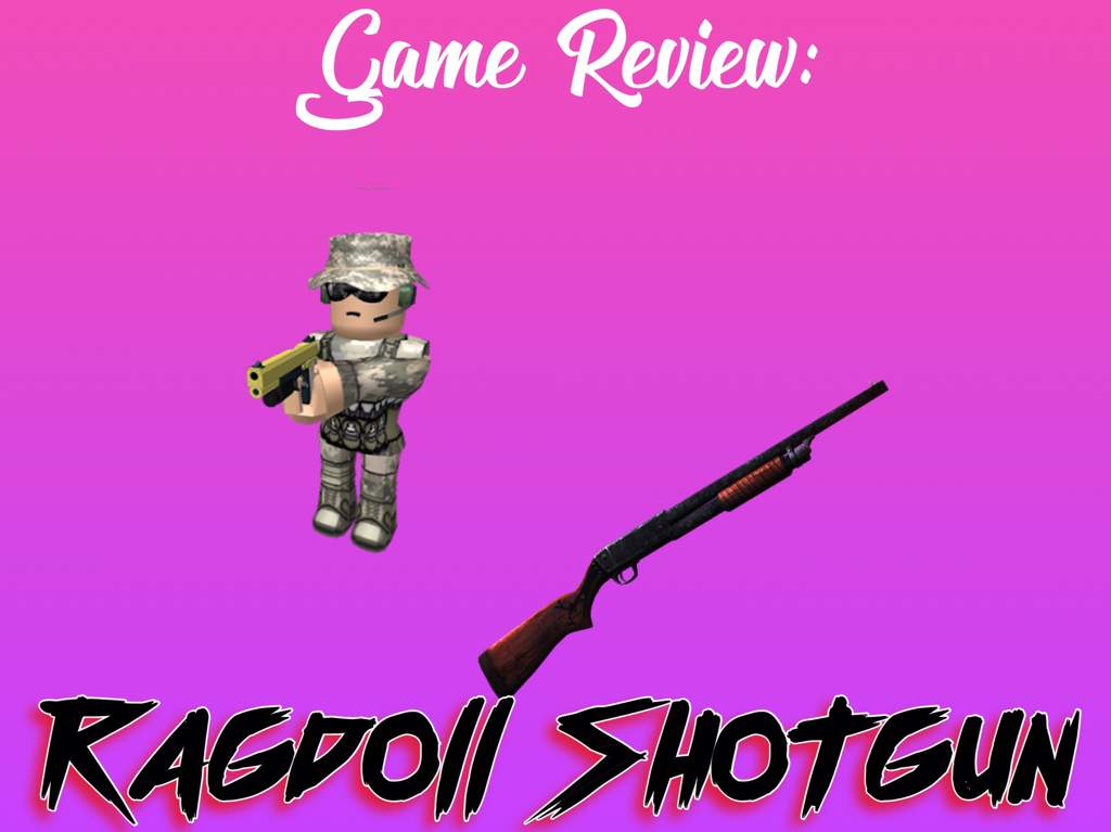 Game Review Ragdoll Shotgun Roblox Amino - shot gun roblox