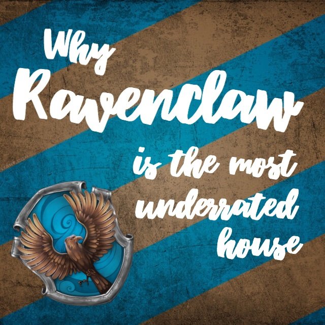 Why Ravenclaw Is The Most Underrated House | Harry Potter Amino