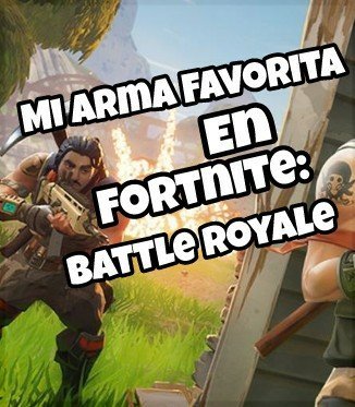 hoy vengo a ensenaros mi arma favorita de fortnite battle royale es que participo en el concurso de retoarmatown xd comencemos - lider de escuadron amoroso fortnite