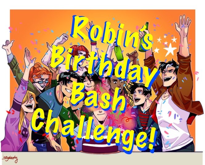 Robin's Birthday Bash Challenge!🎊 | Comics Amino