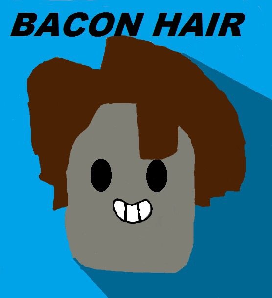 Bacon Hair.