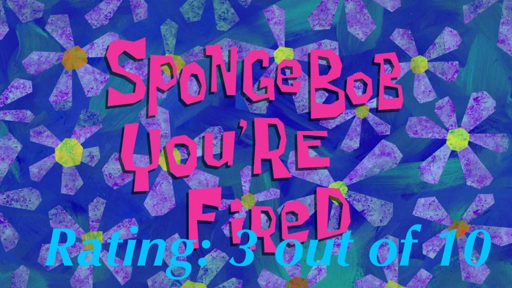 SpongeBob Youre Fired Review | Cartoon Amino