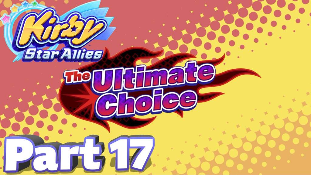 Kirby Star Allies | Part 17 ”The Ultimate Choice Part 2” | Nintendo Switch!  Amino