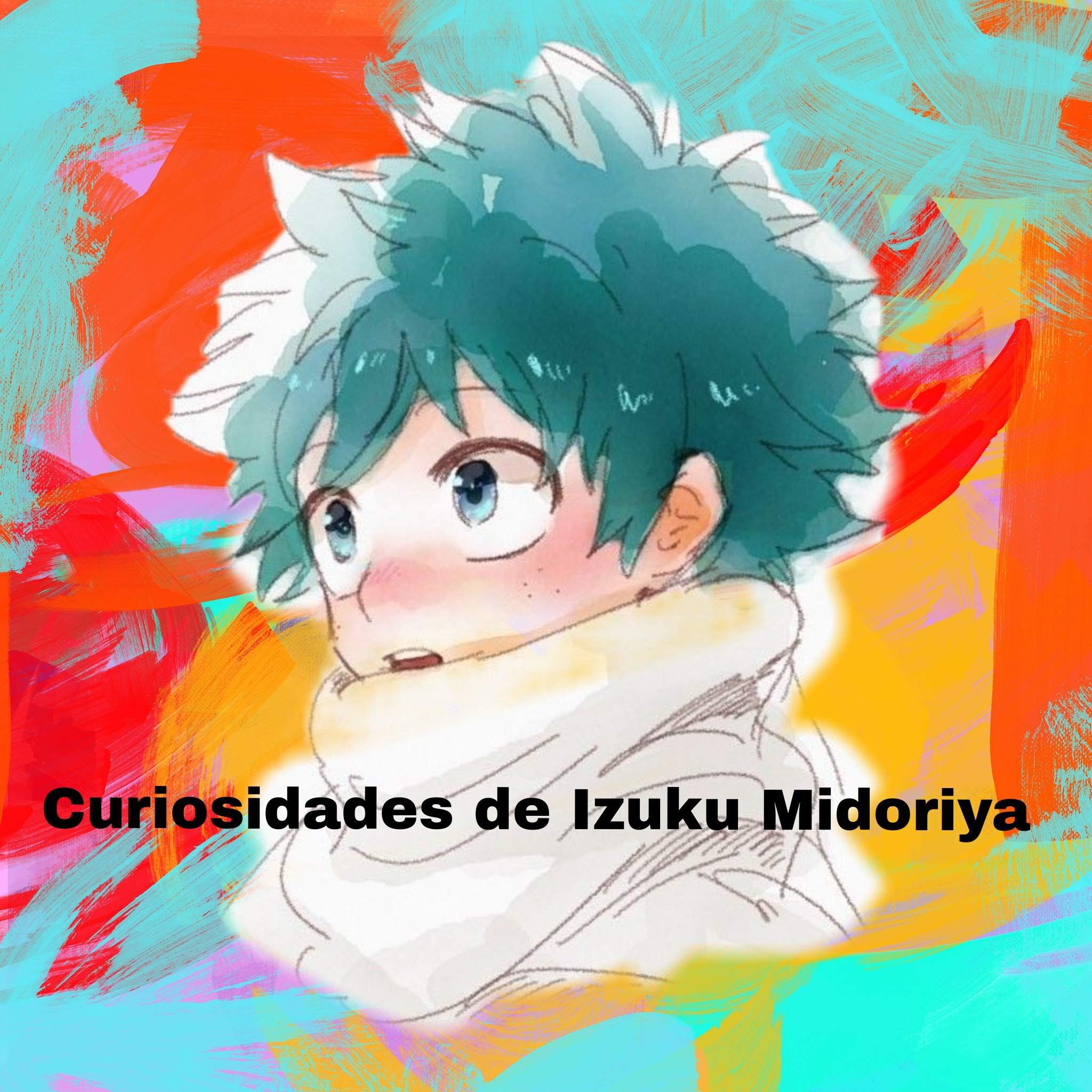 Curiosidades de Deku o Izuku Midoriya? | Boku No Hero Academia Amino. Amino