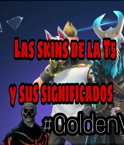 Los significados de las skins Temporada 5~ #GoldenVBuck ... - 410 x 479 jpeg 50kB