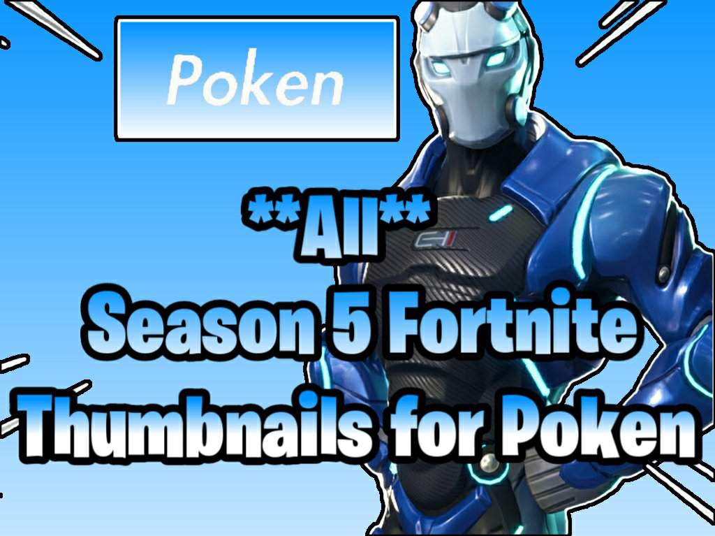 All Of My Season 5 Fortnite Thumbnail For Poken Fortnite Battle - all of my season 5 fortnite thumbnail for poken fortnite battle royale armory amino