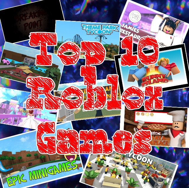 Top 10 Roblox Games | Roblox Amino