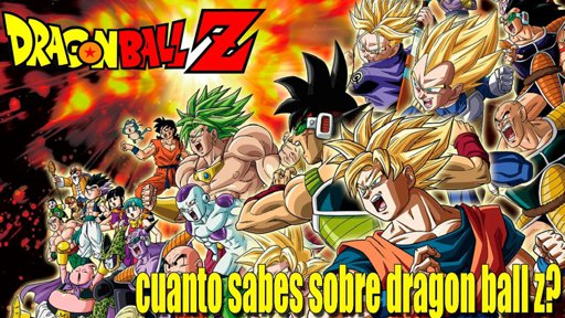 ¿Cuánto sabes de Dragon Ball Z? | •Anime• Amino