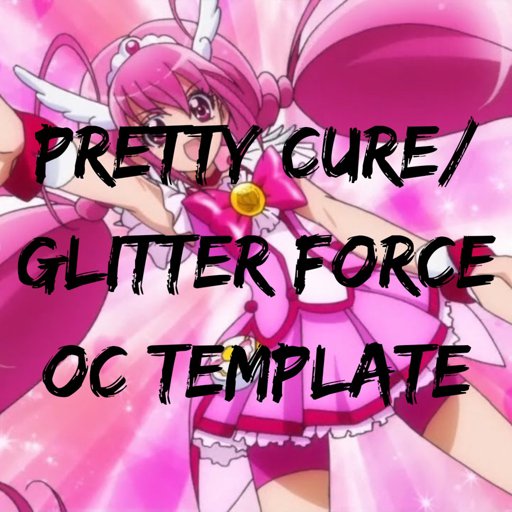 Pretty Cure/Glitter Force OC Template | Wiki | Glitter Force And ...