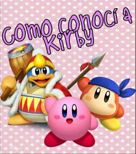 ☆Como conocí a Kirby☆ | Kirby en Español Amino