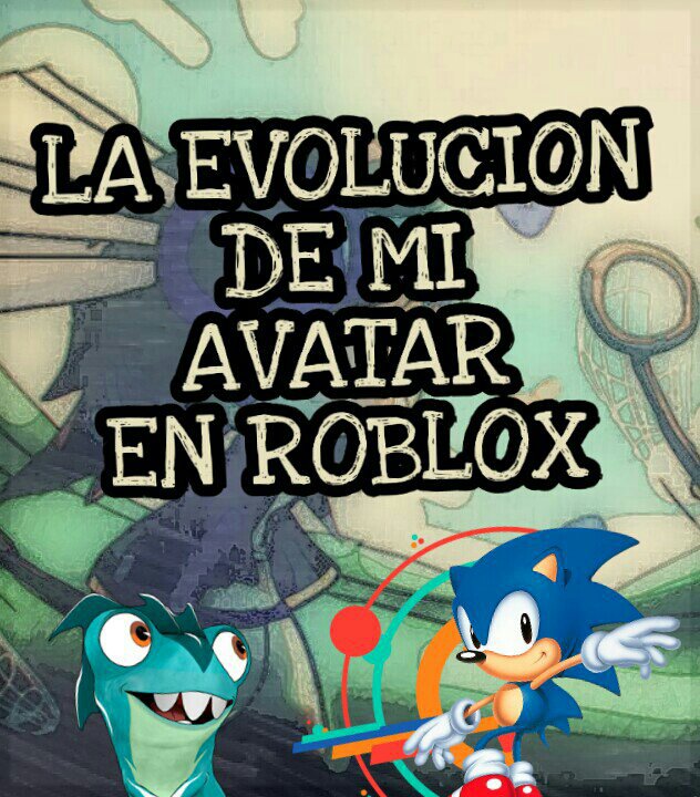 La Evolucion De Mi Avatar En Roblox Roblox Amino En Espanol Amino - avatar roblox personajes famosos