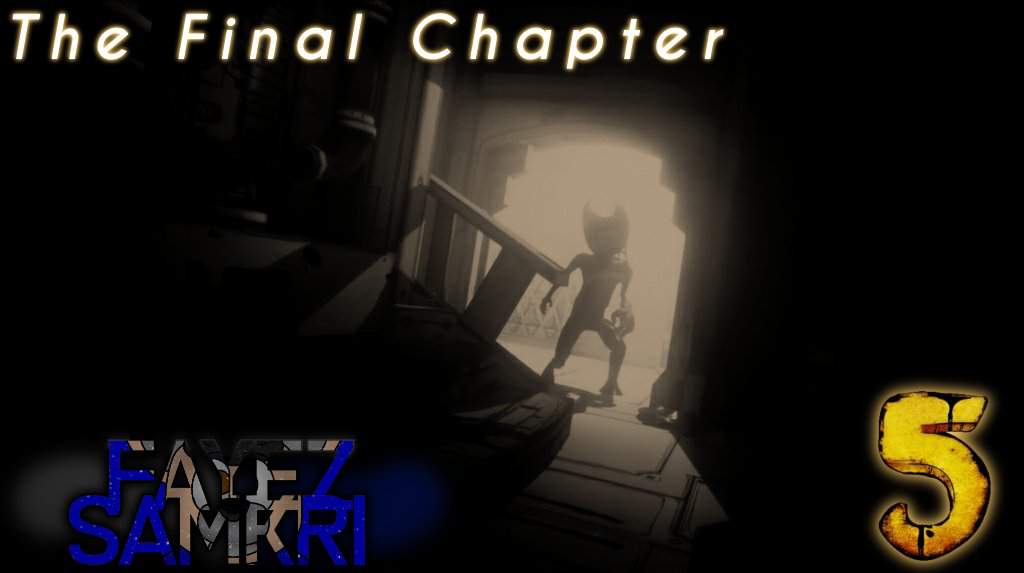 Bendy and the Ink Machine: FINAL CHAPTER 