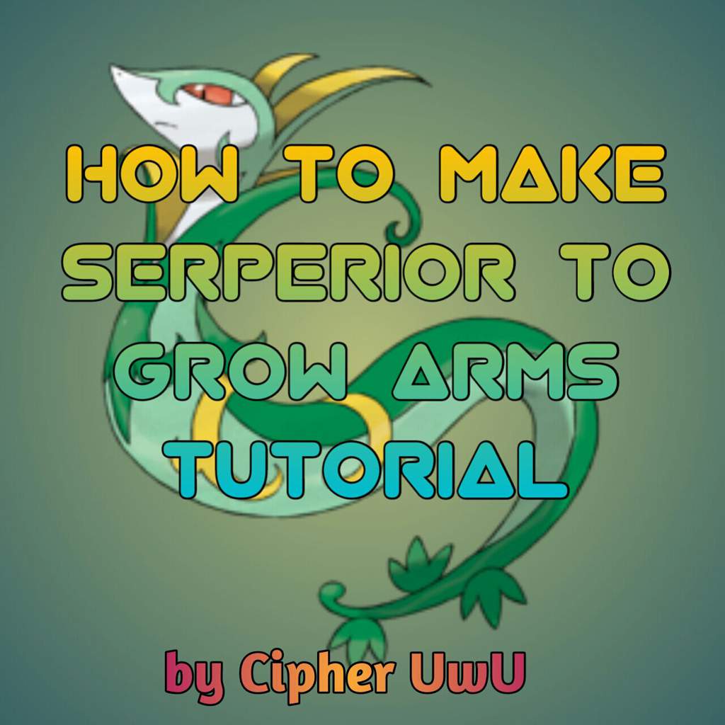 How To Make Serperior Grow Arms Tutorial by Cipher | Pokémon Amino