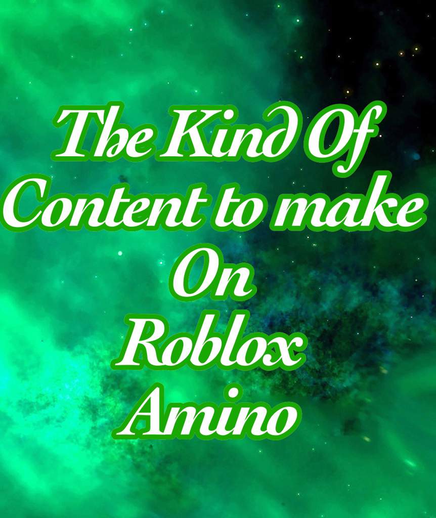 The Kind Of Content On Roblox Amino Roblox Amino - making the best thing possible re upload roblox amino
