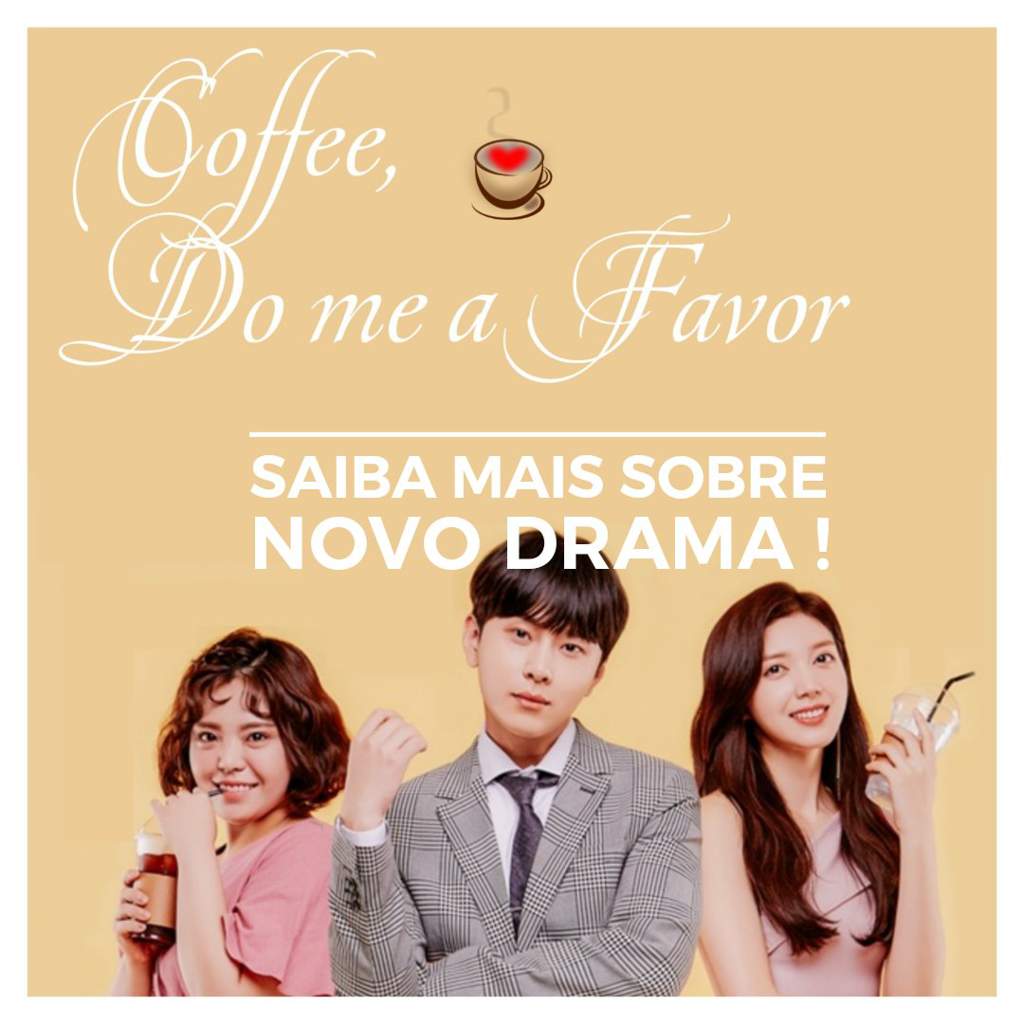[NEWS] "Coffee, Do Me a Favor" Saiba mais sobre novo drama ! Vida de