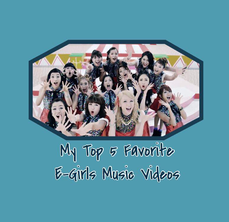 My Top 5 Favorite E Girls Music Videos Jpop Amino