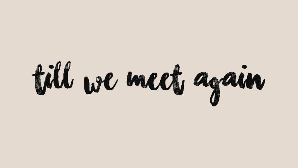 Image result for till we meet again