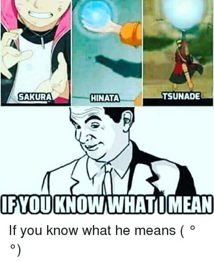 Image Tsunade Sakura Hinata If You Know Whatimean Naruto Meme On Me Me Naruto Amino
