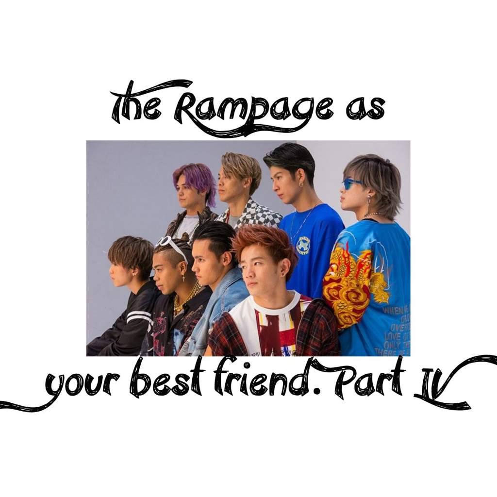 The Rampage As Your Best Friend Final Part Jpop Amino