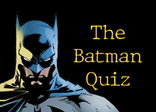 The Batman Quiz | DC Entertainment Amino