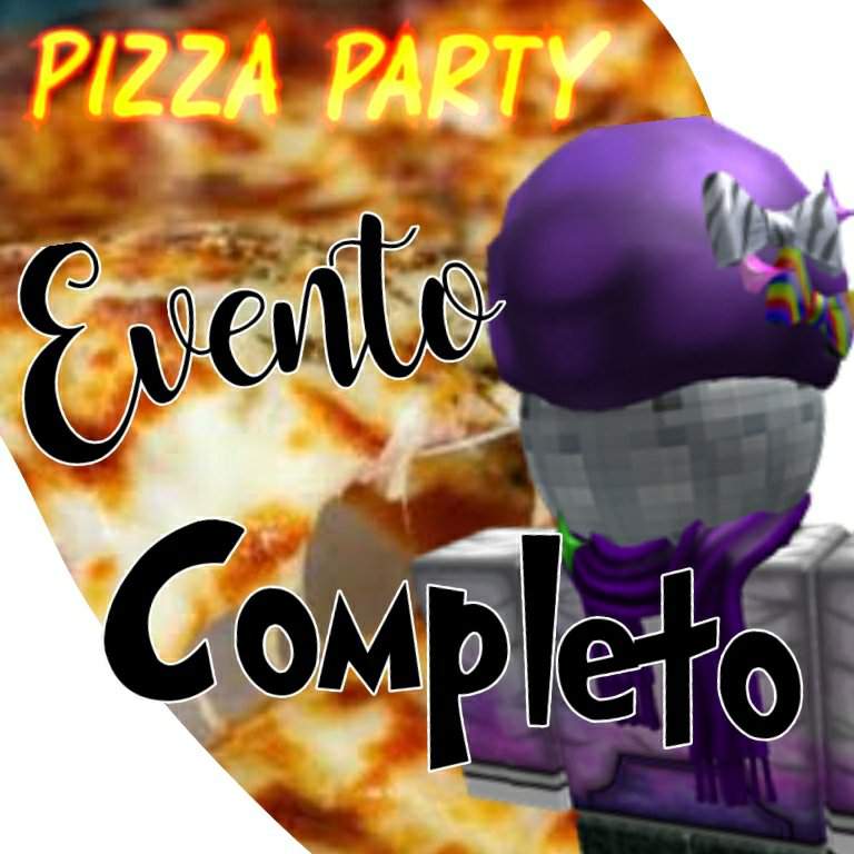 Evento Completo Pizza Party Roblox Brasil Official Amino - roblox pizza party admin launcher
