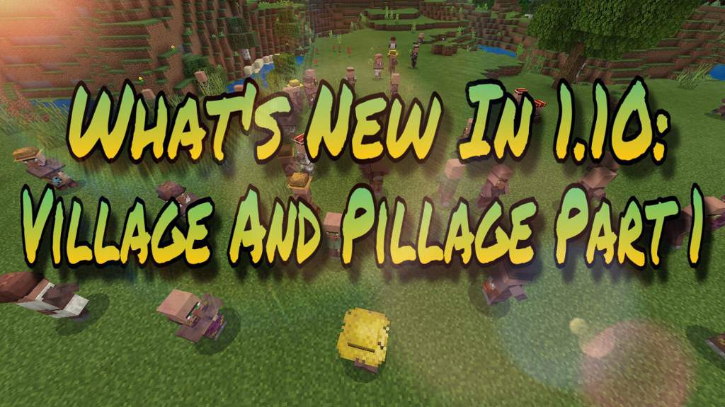 What S New In 1 10 Village And Pillage Part 1 Minecraft Amino