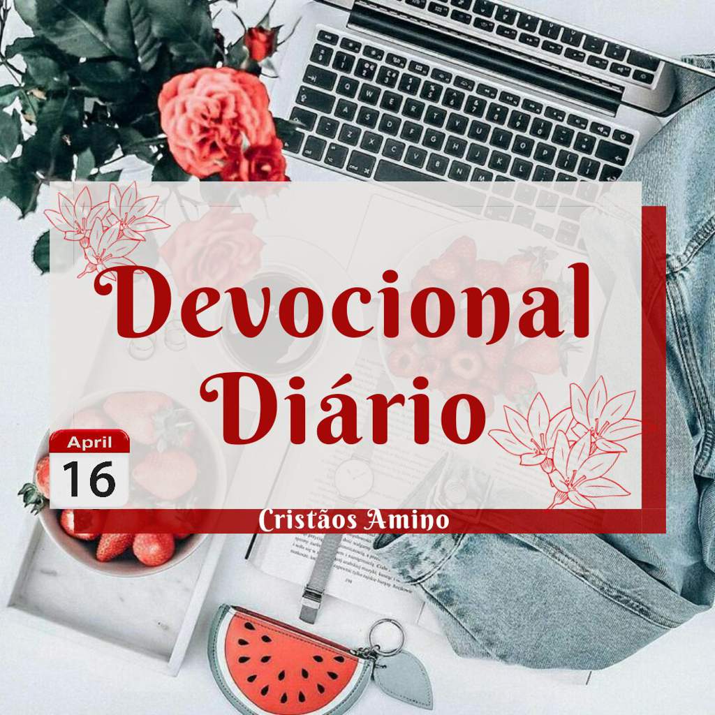 Devocional Diário 16/04/2019 | Cristãos Amino Amino