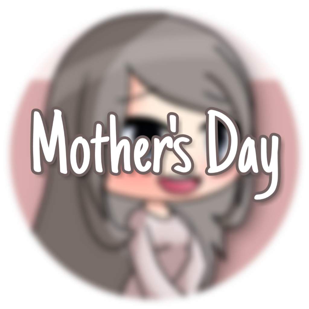 Mothers Day • Gacha Life Amino 0362