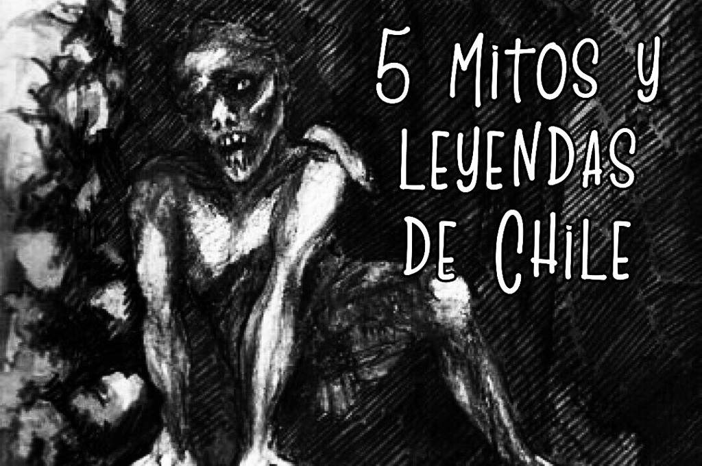 5 Mitos Y Leyendas De Chile Terror Amino 5123