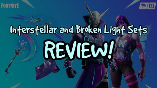 interstellar and broken light sets review - broken light fortnite