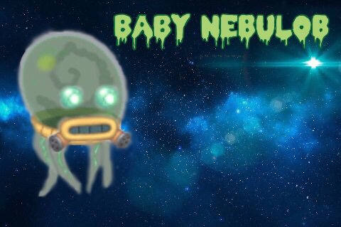 Baby Nebulob!!! | My Singing Monsters Amino Amino