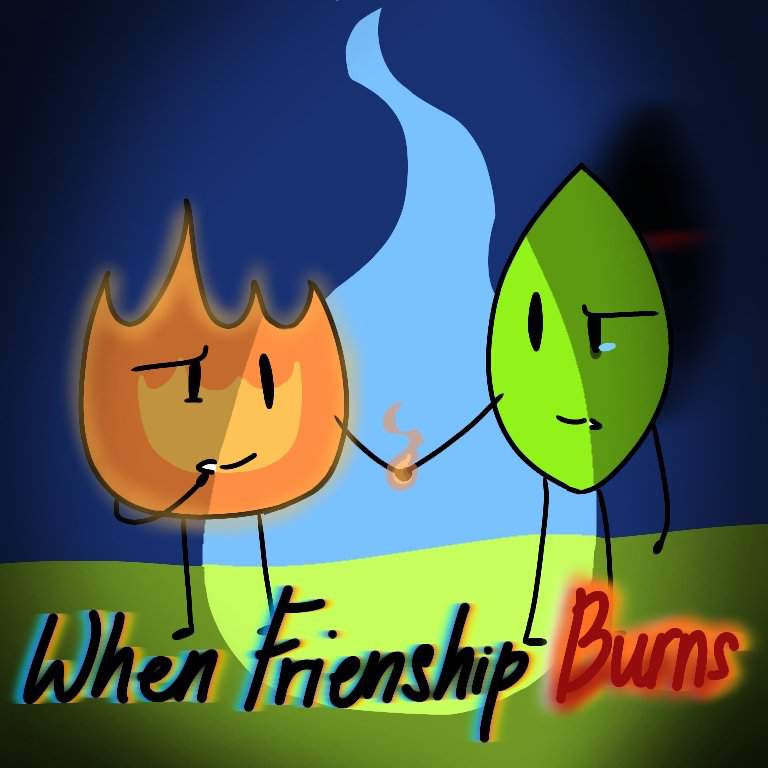 When Friendship Burns★• COVER CONTEST! | BFB Amino! Amino