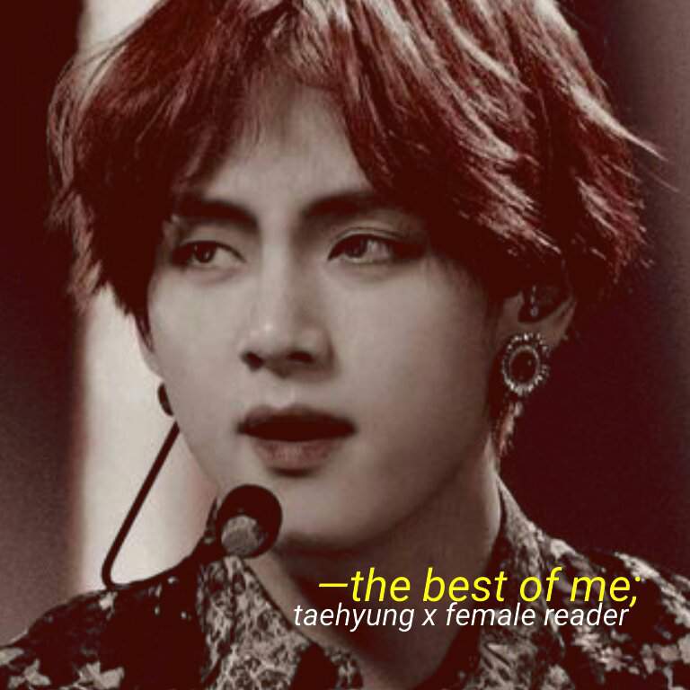 —the best of me // tae x female reader | ENHYPEN [엔하이픈] Amino