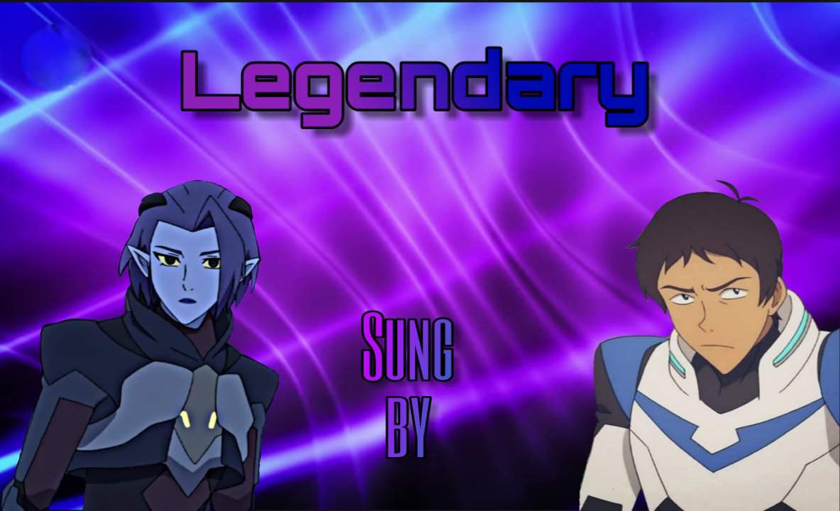 Legendary. Sung by Lance and Axca | Voltron Coalition Amino