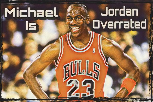 michael jordan is overrated