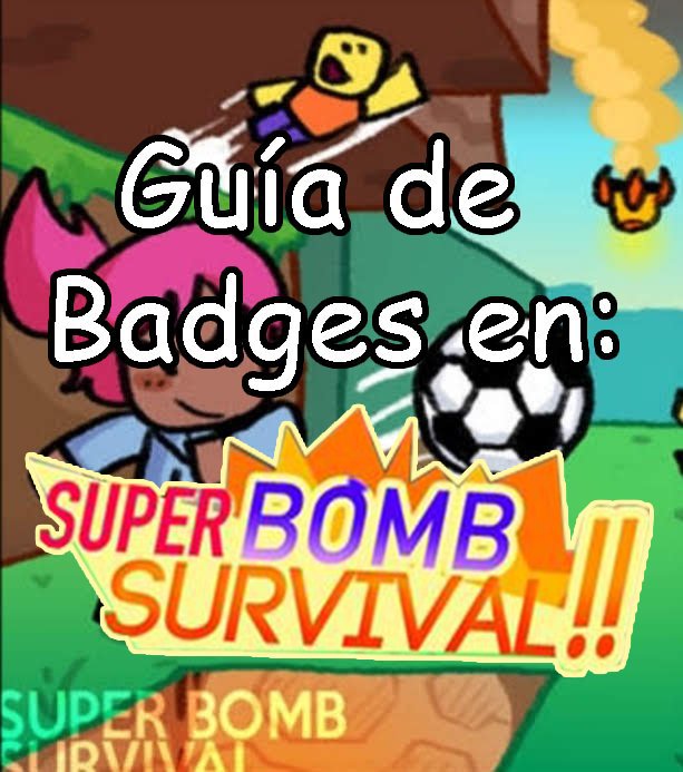 Guia De Todos Los Badges Super Bomb Survival Roblox Amino En Espanol Amino - algunas bombas de super bomb survival roblox
