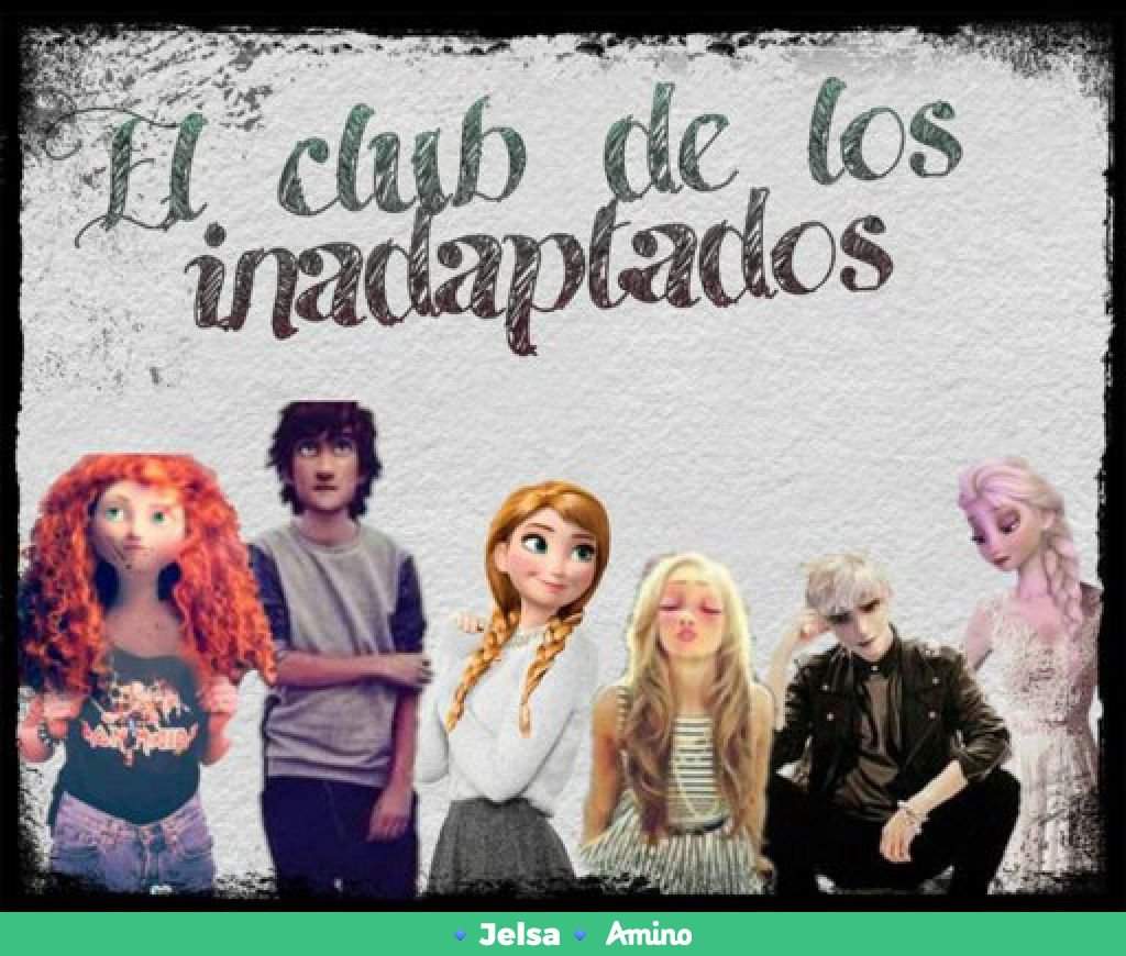 El club de los inadaptados ✨6✨ | ?Jelsa? Amino