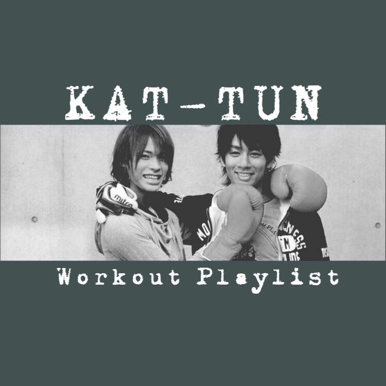 Kat Tun Workout Playlist Jpop Amino