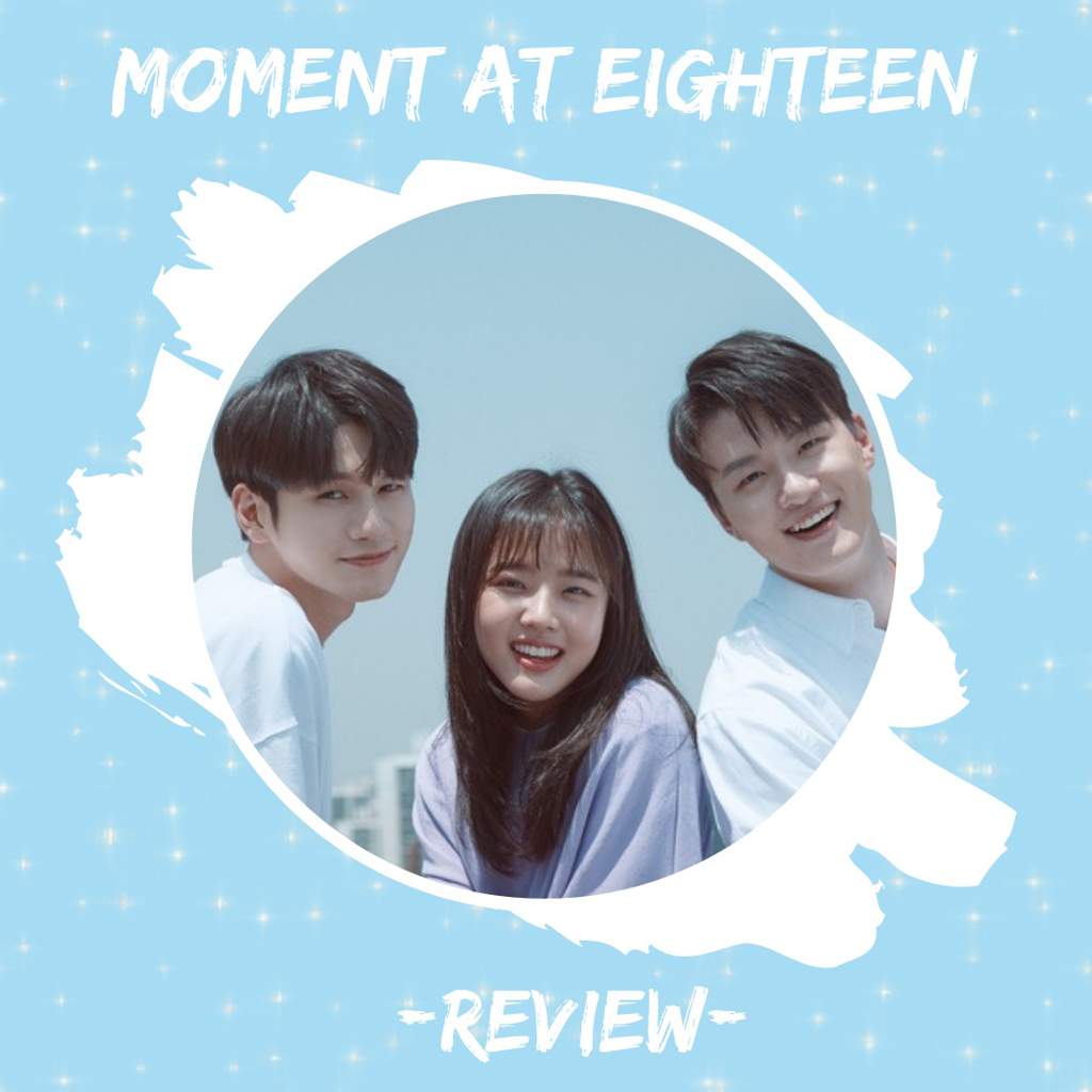 Moment at Eighteen (Review) | K-Drama Amino