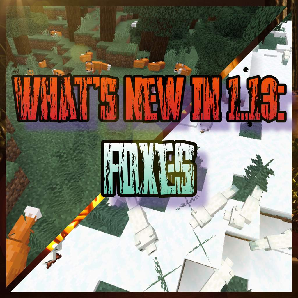 What S New In 1 13 Foxes Minecraft Amino