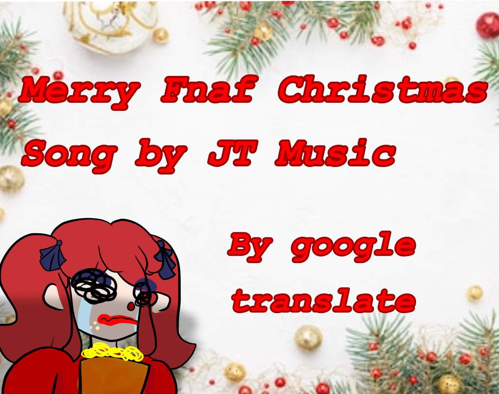 Merry Fnaf Christmas Song By Google Translate Five Nights At